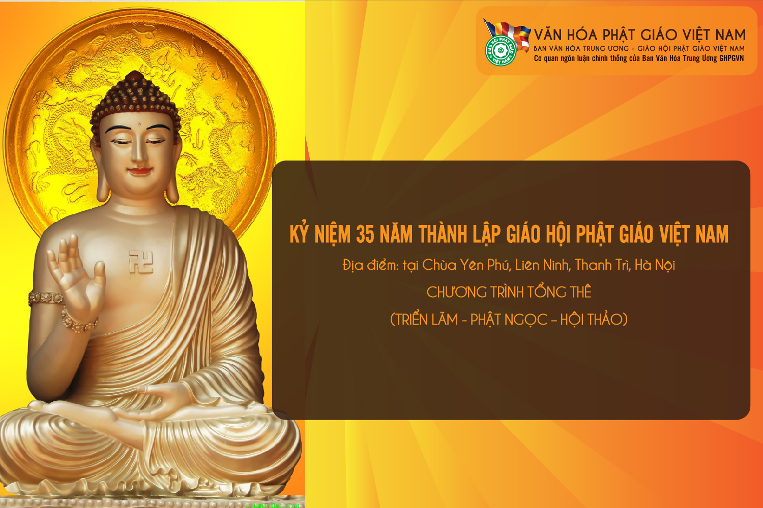 CHƯƠNG TRÌNH TỔNG THÊ  KỶ NIỆM 35 NĂM THÀNH LẬP GIÁO HỘI PHẬT GIÁO VIỆT NAM (TRIỂN LÃM - PHẬT NGỌC – HỘI THẢO)