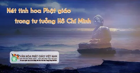 Nét tinh hoa Phật giáo trong tư tưởng Hồ Chí Minh