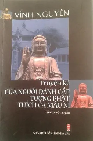 Nhân đọc tập truyện ngắn của Vĩnh Nguyên: "Truyện kể của Người đánh cắp tượng Phật Thích Ca Mâu Ni"