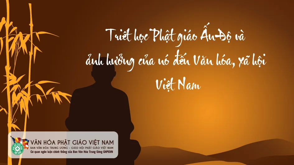 Triết học Phật giáo Ấn Độ và ảnh hưởng của nó đến Văn hóa, xã hội Việt Nam