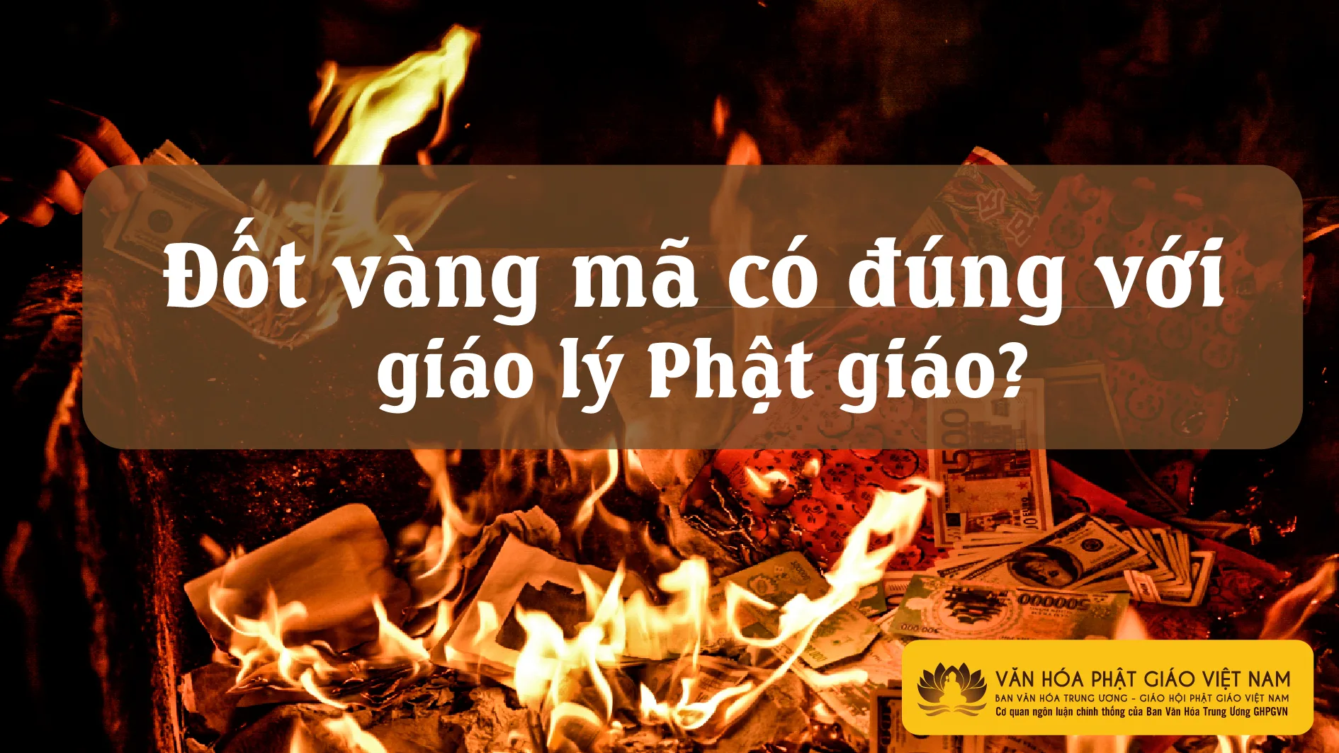 Đốt vàng mã có đúng với giáo lý Phật giáo