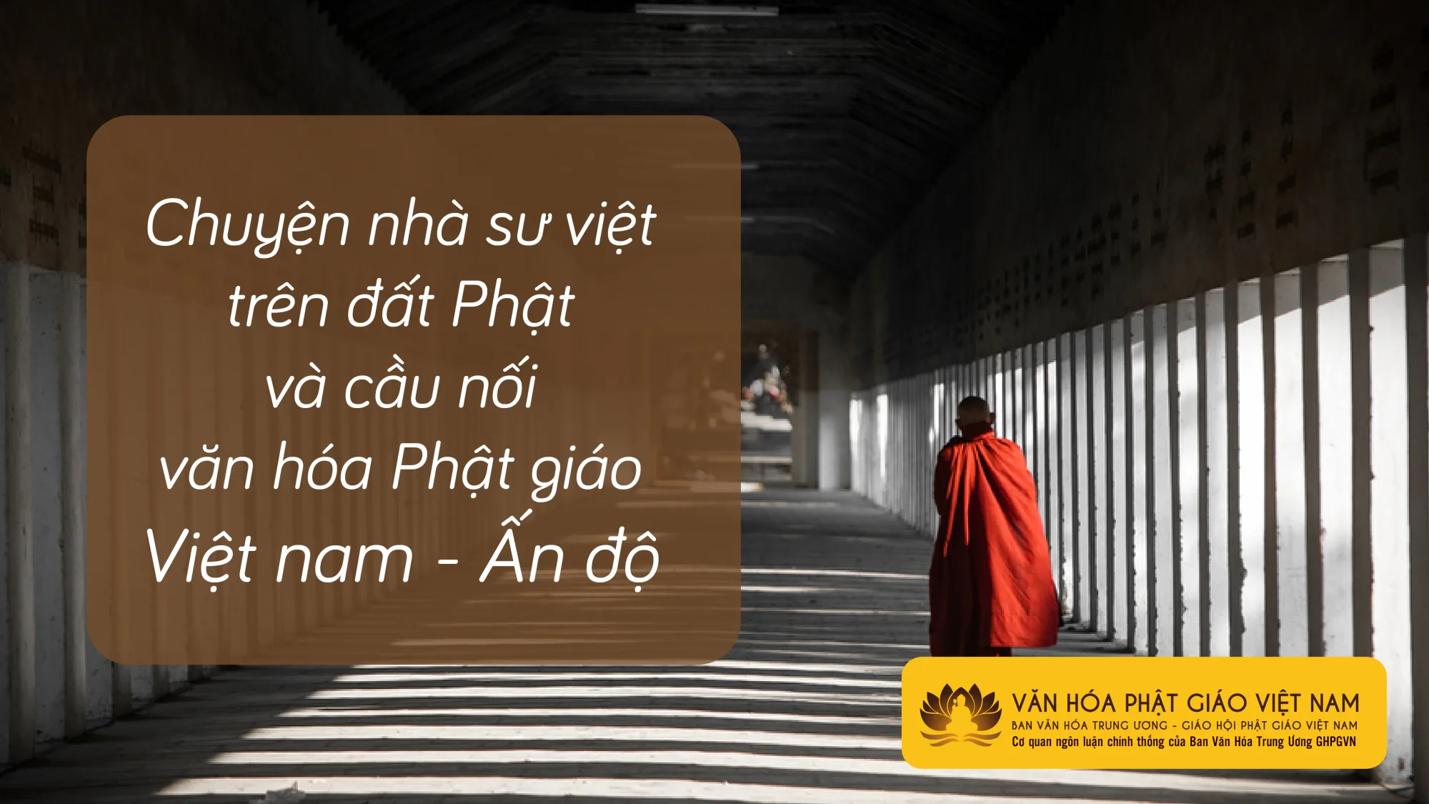 Chuyện Nhà Sư Việt Trên Đất Phật Và Cầu Nối Văn Hóa Phật Giáo Việt Nam Ấn Độ