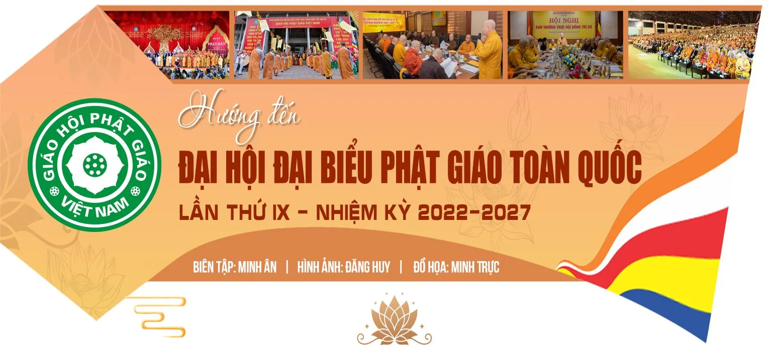 CHƯƠNG TRÌNH & LỊCH HOẠT ĐỘNG ĐẠI HỘI ĐẠI BIỂU PHẬT GIÁO TOÀN QUỐC LẦN THỨ IX (Ngày 26-29/11/2022)