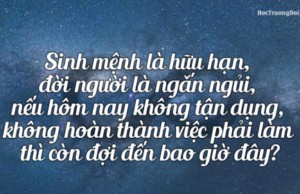 Đời người ngắn ngủi việc hôm nay không làm sao còn đợi đến ngày mai