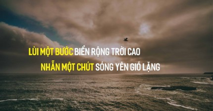 Nhẫn nhịn là tâm vàng kim, lùi một bước trời cao biển rộng