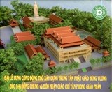 Phú Thọ: Ngày 24/03, lễ Hưng công xây dựng Trung tâm Phật giáo Hùng Vương