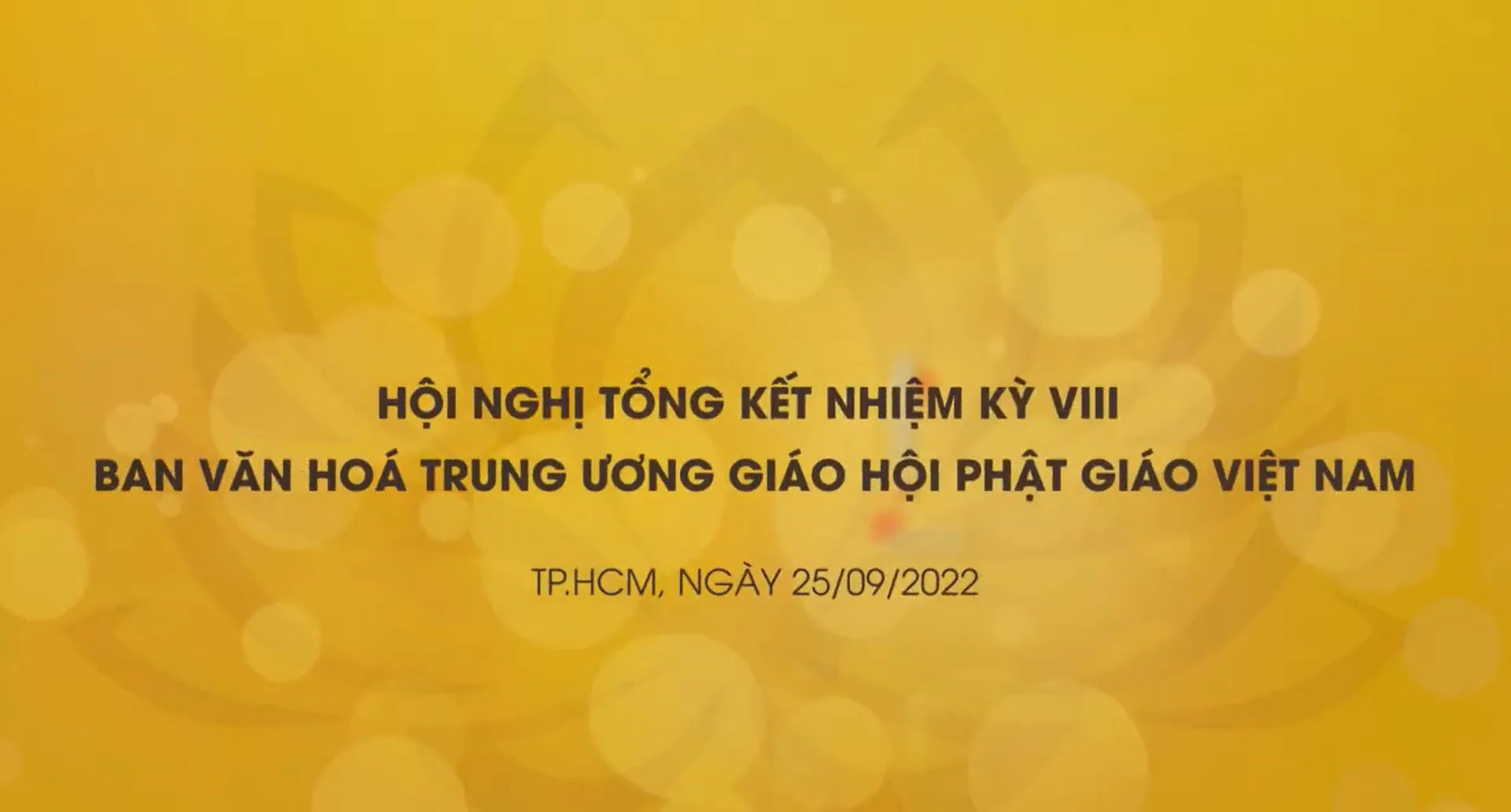 Hội nghị tổng kết nhiệm kỳ VIII Ban Văn hóa Trung ương GHPGVN diễn ra ngày 25/09/2022 tại TP Hồ Chí Minh