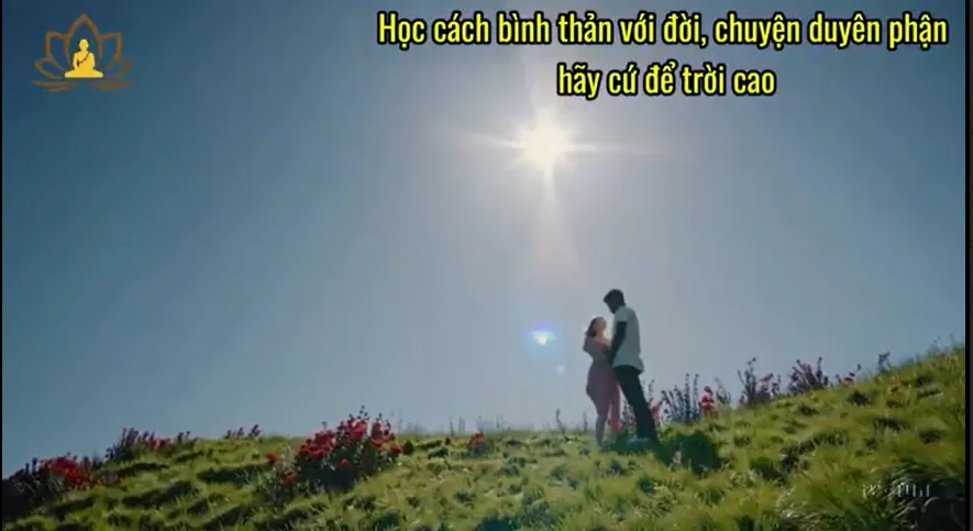 Học cách bình thản với đời, chuyện duyên phận hãy cứ để trời cao