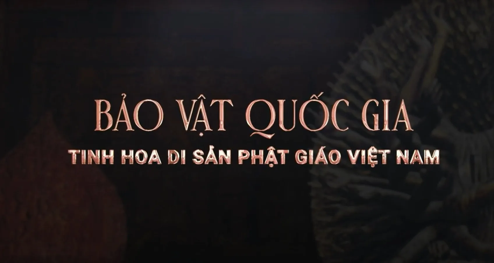 Tập 1 : ÁNH SÁNG ĐẦU NGUỒN - Series Phim tài liệu "Thông điệp từ bảo vật Phật giáo Việt Nam"