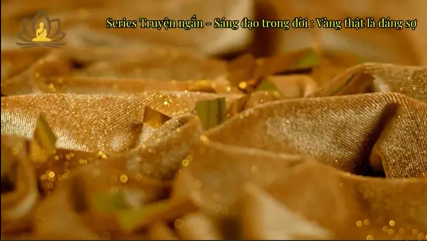 Series Truyện ngắn - Sáng đạo trong đời: Vàng thật là đáng sợ