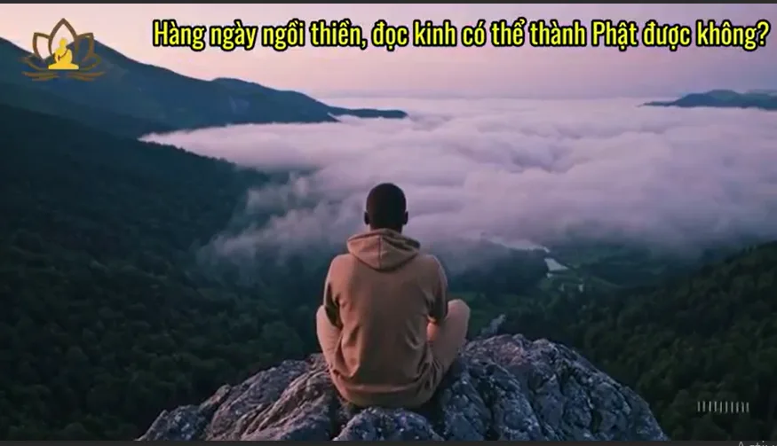 Hàng ngày ngồi thiền, đọc kinh có thể thành Phật được không?
