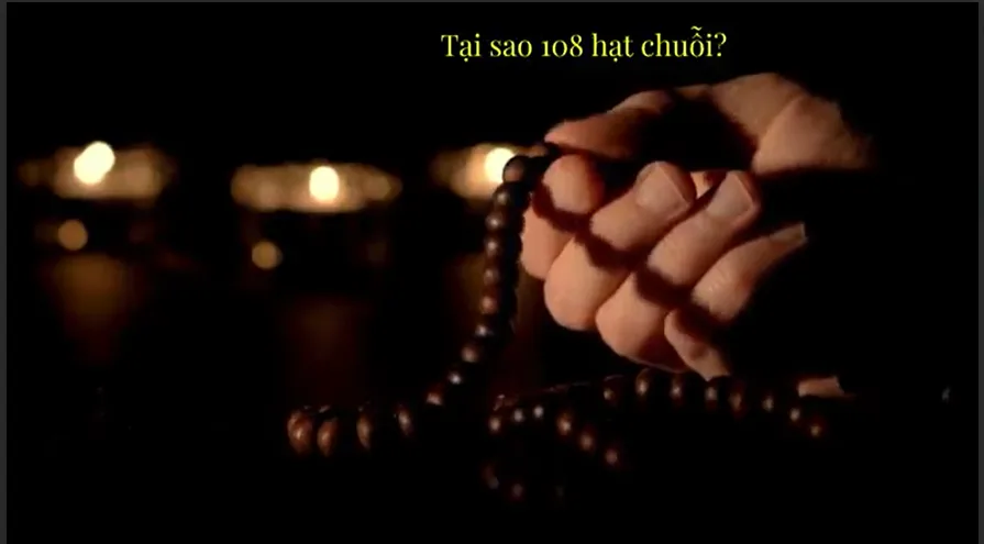 Tại sao 108 hạt chuỗi?