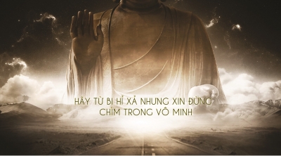 Hãy từ bi hỷ xả nhưng xin đừng chìm trong vô minh