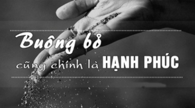 Buông bỏ là một loại trí tuệ, muốn có hạnh phúc phải buông bỏ