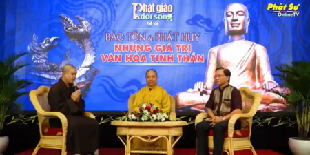 Phật giáo & Đời sống kỳ 6 Bảo tồn và phát huy những giá trị văn hóa tinh thần