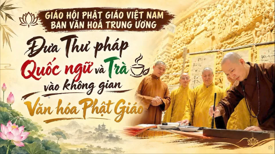 Đưa Thư pháp Quốc ngữ và Trà vào không gian Văn hóa Phật giáo