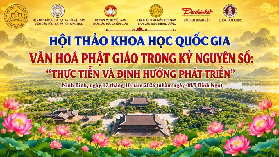 HỘI THẢO KHOA HỌC QUỐC GIA:“VĂN HÓA PHẬT GIÁO TRONG KỶ NGUYÊN SỐ – THỰC TIỄN, ĐỊNH HƯỚNG PHÁT TRIỂN”